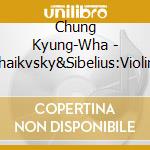 Chung Kyung-Wha - Tchaikvsky&Sibelius:Violin Concertos cd