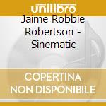Jaime Robbie Robertson - Sinematic cd