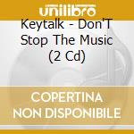 Keytalk - Don'T Stop The Music (2 Cd) cd