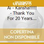Ai - Kansha!!!!! - Thank You For 20 Years New &Best - cd