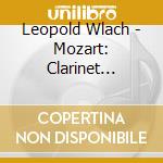 Leopold Wlach - Mozart: Clarinet Concerto In A Major. K. 622, Bassoon Concerto In B Flat cd