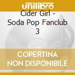 Cider Girl - Soda Pop Fanclub 3 cd
