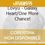 Lovyu - Galaxy Heart/One More Chance! cd
