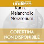 Karin. - Melancholic Moratorium cd