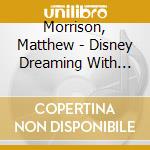 Morrison, Matthew - Disney Dreaming With Matthew Morrison(Deluxe Edition) (2 Cd) cd