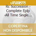 Rc Succession - Complete Eplp -All Time Single Collection- cd
