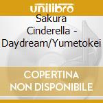 Sakura Cinderella - Daydream/Yumetokei cd