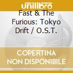 Fast & The Furious: Tokyo Drift / O.S.T. cd