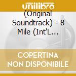 (Original Soundtrack) - 8 Mile (Int'L Version W/O Weblink) / O.S.T. cd