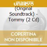 (Original Soundtrack) - Tommy (2 Cd) cd