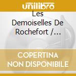 Les Demoiselles De Rochefort / O.S.T. (2 Cd) cd