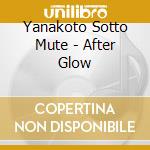 Yanakoto Sotto Mute - After Glow cd