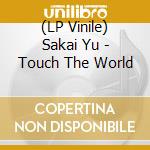 (LP Vinile) Sakai Yu - Touch The World vinile