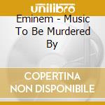 Eminem - Music To Be Murdered By cd