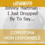 Johnny Hartman - I Just Dropped By To Say Hello cd