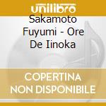 Sakamoto Fuyumi - Ore De Iinoka cd