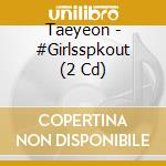 Taeyeon - #Girlsspkout (2 Cd) cd