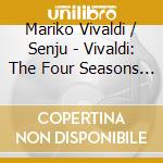Mariko Vivaldi / Senju - Vivaldi: The Four Seasons Etc cd