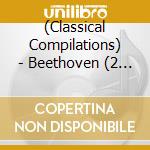 (Classical Compilations) - Beethoven (2 Cd) cd