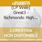 (LP Vinile) Great3 - Richmondo High (2 Lp) vinile