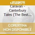Caravan - Canterbury Tales (The Best Of Caravan) (2 Cd) cd