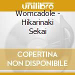 Womcadole - Hikarinaki Sekai cd