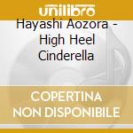 Hayashi Aozora - High Heel Cinderella cd