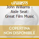 John Williams - Aisle Seat: Great Film Music cd