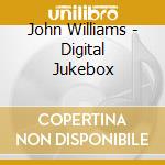 John Williams - Digital Jukebox cd