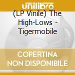 (LP Vinile) The High-Lows - Tigermobile vinile