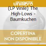 (LP Vinile) The High-Lows - Baumkuchen vinile