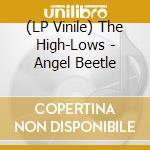 (LP Vinile) The High-Lows - Angel Beetle vinile