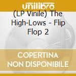 (LP Vinile) The High-Lows - Flip Flop 2 vinile