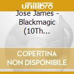 Jose James - Blackmagic (10Th Anniversary Edition) cd musicale