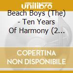 Beach Boys (The) - Ten Years Of Harmony (2 Cd) cd
