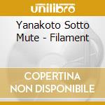 Yanakoto Sotto Mute - Filament cd