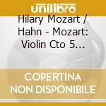 Hilary Mozart / Hahn - Mozart: Violin Cto 5 / Vieuxtemps: Violin Cto 4 cd
