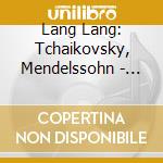 Lang Lang: Tchaikovsky, Mendelssohn - First Piano Concertos cd