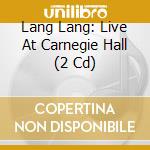 Lang Lang: Live At Carnegie Hall (2 Cd) cd