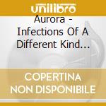 Aurora - Infections Of A Different Kind Of Human cd