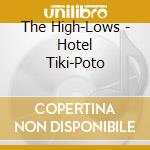 The High-Lows - Hotel Tiki-Poto cd