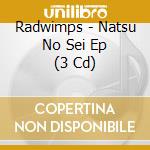 Radwimps - Natsu No Sei Ep (3 Cd) cd