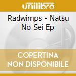 Radwimps - Natsu No Sei Ep cd