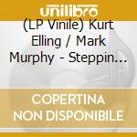 (LP Vinile) Kurt Elling / Mark Murphy - Steppin Out / Stolen Moments (Japan Record Day 2020) vinile