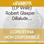 (LP Vinile) Robert Glasper - Dillalude Suite (Japan Record Day 2020) vinile