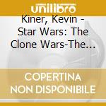 Kiner, Kevin - Star Wars: The Clone Wars-The Final Season (Episode 1-4) Ost cd