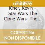 Kiner, Kevin - Star Wars The Clone Wars- The Final Season (Episode 5-8) Ost cd