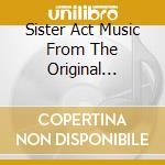 Sister Act Music From The Original Motion Picture Soundtrack cd