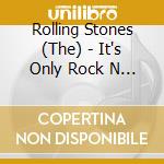 Rolling Stones (The) - It's Only Rock N Roll cd
