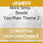 Akira Senju - Beside You-Main Theme 2 cd